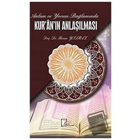 Anlam ve Yorum Bağlamında Kuran'ın Anlaşılması / Hasan Yılmaz / Gece Akademi