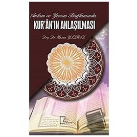 Anlam ve Yorum Bağlamında Kuran'ın Anlaşılması / Hasan Yılmaz / Gece Akademi