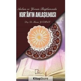 Anlam ve Yorum Bağlamında Kur'an'ın Anlaşılması - Hasan Yılmaz
