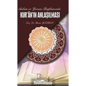 Anlam ve Yorum Bağlamında Kur'an'ın Anlaşılması - Hasan Yılmaz