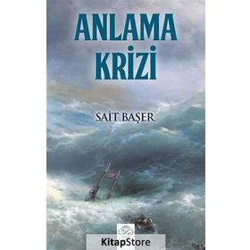 Anlama Krizi - Sait Başer