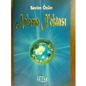 ANLAMA NOKTASI - SEVIM ÖZÜN