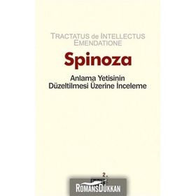 Anlama Yetisinin Düzeltilmesi Üzerine İnceleme - Benedictus de Spinoza