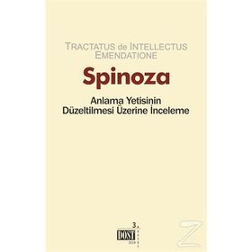 Anlama Yetisinin Düzeltilmesi Üzerine İnceleme - Benedictus de Spinoza