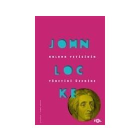 Anlama Yetisinin Yönetimi Üzerine / John Locke / Fol Kitap