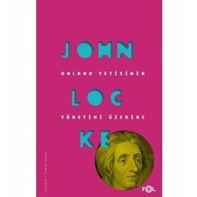 Anlama Yetisinin Yönetimi Üzerine / John Locke / Fol Kitap