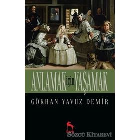 Anlamak İçin Yaşamak - Gökhan Yavuz Demir