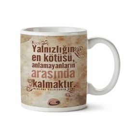 Anlamayanların Arasında Kalmak Baskılı Kupa