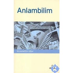 ANLAMBILIM SÖZCÜĞÜN ANLAM AÇILIMI - NIZAMETTIN UĞUR, SELMA KOÇAK