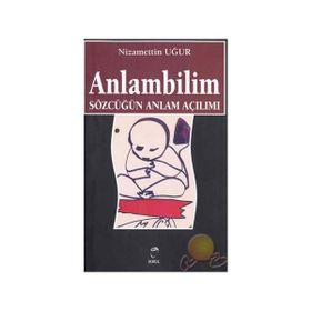 ANLAMBILIM SÖZCÜĞÜN ANLAM AÇILIMI - NIZAMETTIN UĞUR, SELMA KOÇAK
