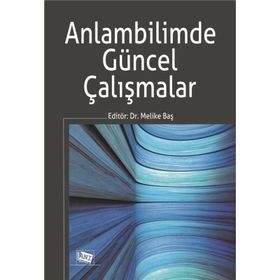 Anlambilimde Güncel Çalışmalar Dr. Melike Baş