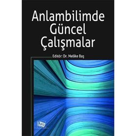 Anlambilimde Güncel Çalışmalar Dr. Melike Baş