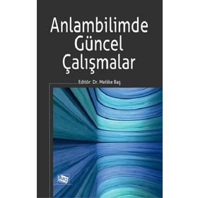 Anlambilimde Güncel Çalışmalar Dr. Melike Baş