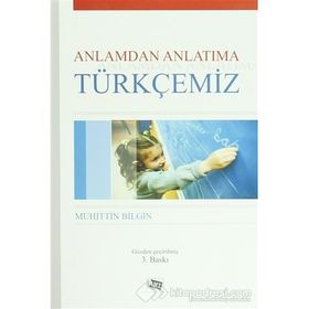 Anlamdan Anlatıma Türkçemiz - Muhittin Bilgin