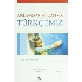 Anlamdan Anlatıma Türkçemiz - Muhittin Bilgin