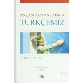 Anlamdan Anlatıma Türkçemiz - Muhittin Bilgin
