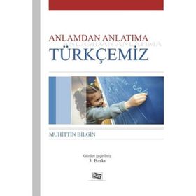Anlamdan Anlatıma Türkçemiz - Muhittin Bilgin