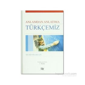 Anlamdan Anlatıma Türkçemiz - Muhittin Bilgin