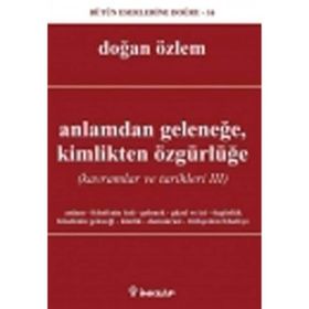 ANLAMDAN GELENEĞE, KIMLIKTEN ÖZGÜRLÜĞE KAVRAMLAR VE TARIHLERI 3 - DOĞAN ÖZLEM
