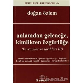 ANLAMDAN GELENEĞE, KIMLIKTEN ÖZGÜRLÜĞE KAVRAMLAR VE TARIHLERI 3 - DOĞAN ÖZLEM