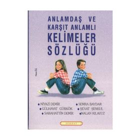 Anlamdaş ve Karşıt Anlamlı Kelimeler Sözlüğü - Niyazi Demir Gülhayat Gürkök Nalan Kılavuz Sabahattin Demir Semra Baydar Şenat Şenkul