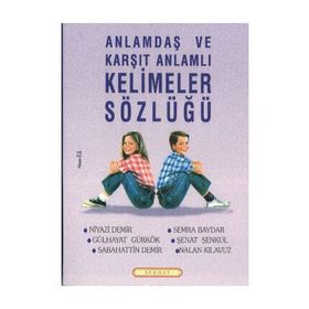 Anlamdaş ve Karşıt Anlamlı Kelimeler Sözlüğü - Niyazi Demir Gülhayat Gürkök Nalan Kılavuz Sabahattin Demir Semra Baydar Şenat Şenkul