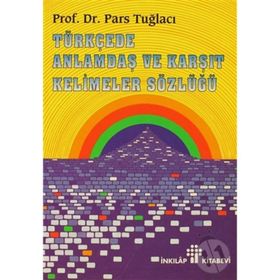 ANLAMDAŞ VE KARŞIT KELIMELER SÖZLÜĞÜ - PARS TUĞLACI