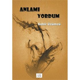 Anlamı Yordum - Ahmet Mercan