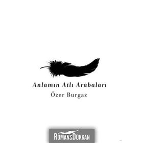 ANLAMIN ATLI ARABALARI - ÖZER BURGAZ