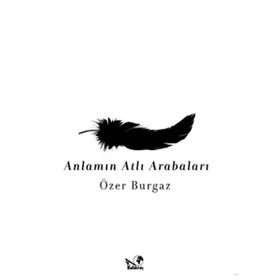 ANLAMIN ATLI ARABALARI - ÖZER BURGAZ