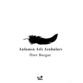ANLAMIN ATLI ARABALARI - ÖZER BURGAZ