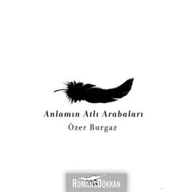 ANLAMIN ATLI ARABALARI - ÖZER BURGAZ