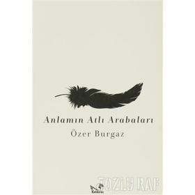 ANLAMIN ATLI ARABALARI - ÖZER BURGAZ
