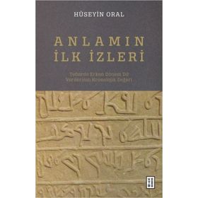 Anlamın İlk İzleri - Hüseyin Oral - Ketebe Yayınevi