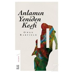 Anlamın Yeniden Keşfi / Owen Barfield / Ketebe Yayınevi