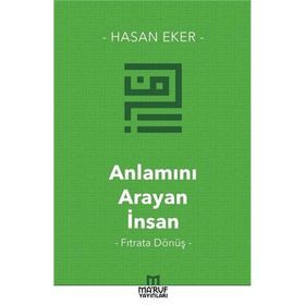 Anlamını Arayan İnsan - Hasan Eker