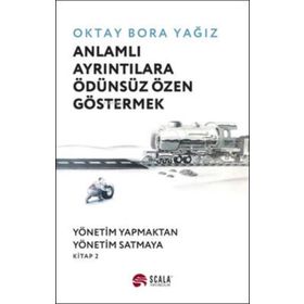 Anlamlı Ayrıntılara Ödünsüz Özen Göstermek - Oktay Bora Yağız