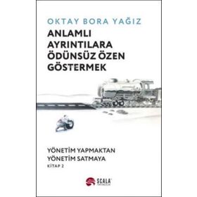 Anlamlı Ayrıntılara Ödünsüz Özen Göstermek - Oktay Bora Yağız