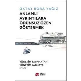 Anlamlı Ayrıntılara Ödünsüz Özen Göstermek - Oktay Bora Yağız