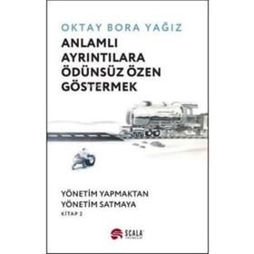 Anlamlı Ayrıntılara Ödünsüz Özen Göstermek - Oktay Bora Yağız
