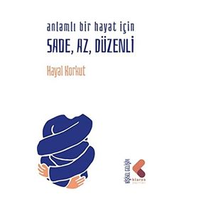 Anlamlı Bir Hayat İçin Sade, Az Düzenli - Hayal Korkut