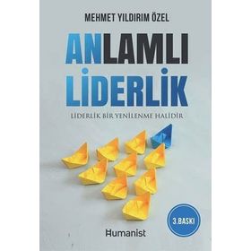 Anlamlı Liderlik - Liderlik Bir Yenilenme Halidir - Hümanist Kitap Yayıncılık