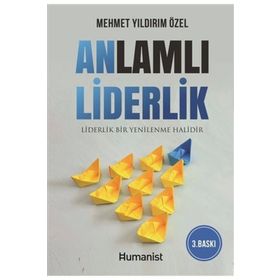 Anlamlı Liderlik - Liderlik Bir Yenilenme Halidir - Hümanist Kitap Yayıncılık