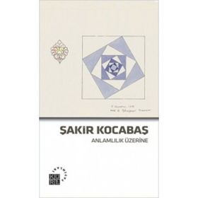 Anlamlılık Üzerine - Şakir Kocabaş