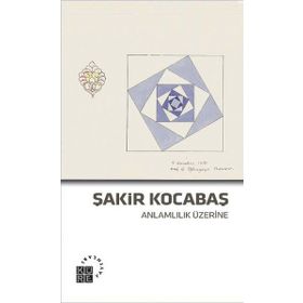Anlamlılık Üzerine - Şakir Kocabaş