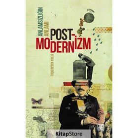 ANLAMSIZLIĞIN ANLAMI POSTMODERNIZM - BEDIA KOÇAKOĞLU