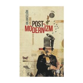 ANLAMSIZLIĞIN ANLAMI POSTMODERNIZM - BEDIA KOÇAKOĞLU