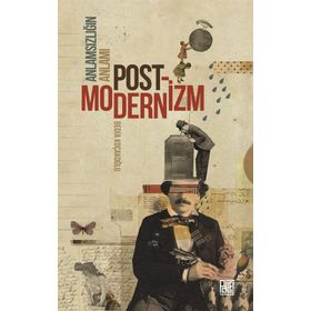 ANLAMSIZLIĞIN ANLAMI POSTMODERNIZM - BEDIA KOÇAKOĞLU
