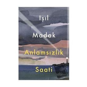 Anlamsızlık Saati Işıl Madak Everest Yayınları