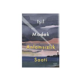 Anlamsızlık Saati Işıl Madak Everest Yayınları